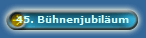 45. Bhnenjubilum