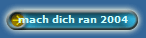 mach dich ran 2004