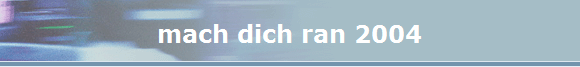 mach dich ran 2004