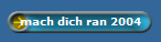 mach dich ran 2004